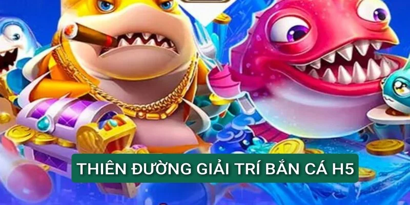 thien-duong-ban-ca-h5